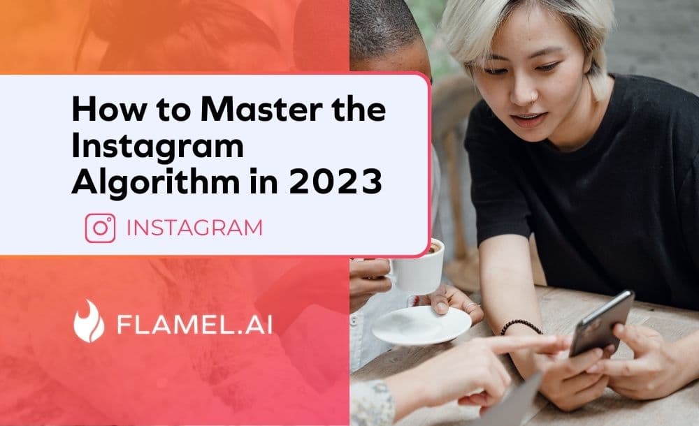 How to Master the Instagram Algorithm in 2023