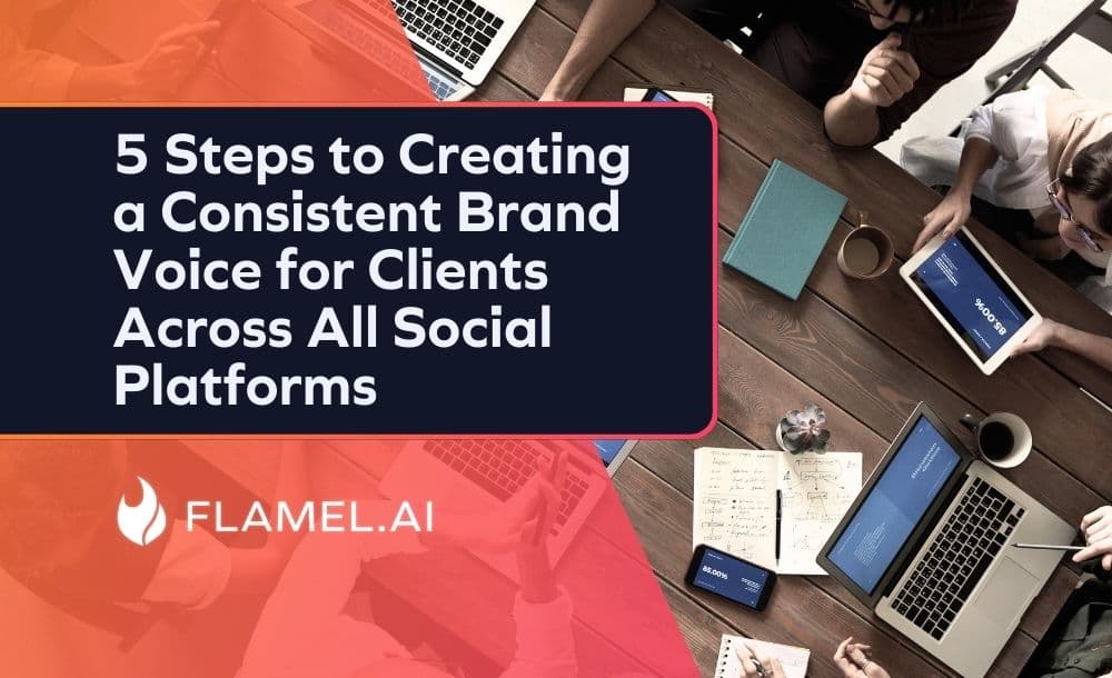 5 Steps to Creating a Consistent Brand Voice for Clients Across All Social Platforms