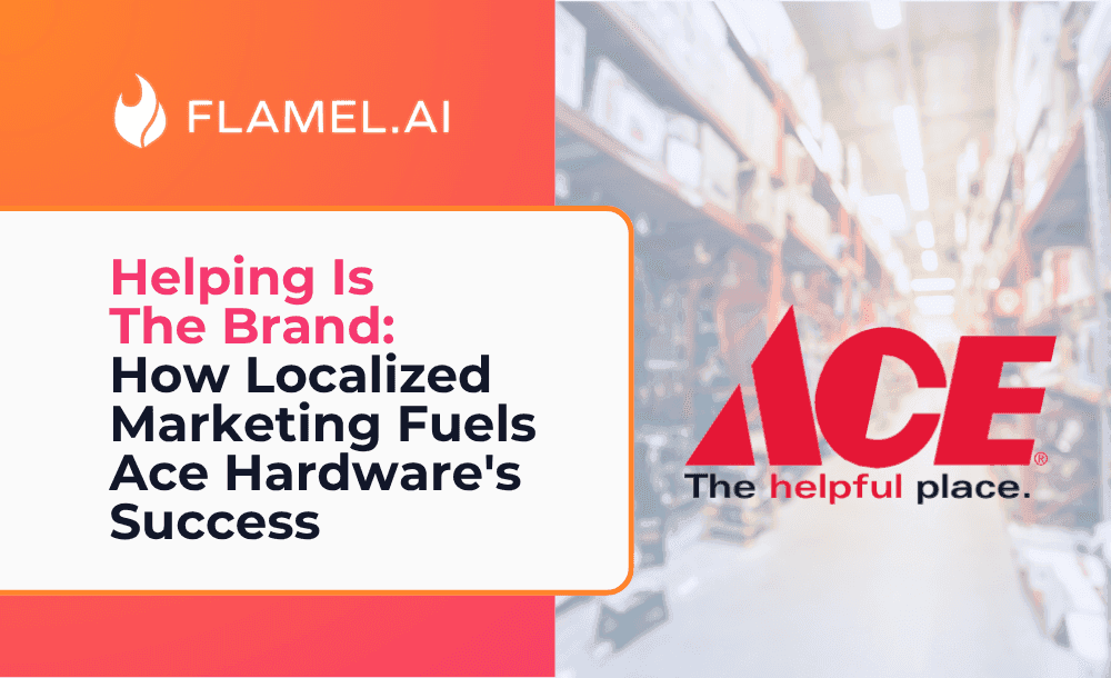 Helping Is Ace's Brand: How Localized Marketing Fuels Ace Hardware's Success