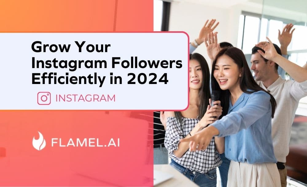 Grow Your Instagram Followers Efficiently in 2024
