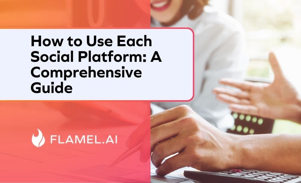 How to Use Each Social Platform: A Comprehensive Guide