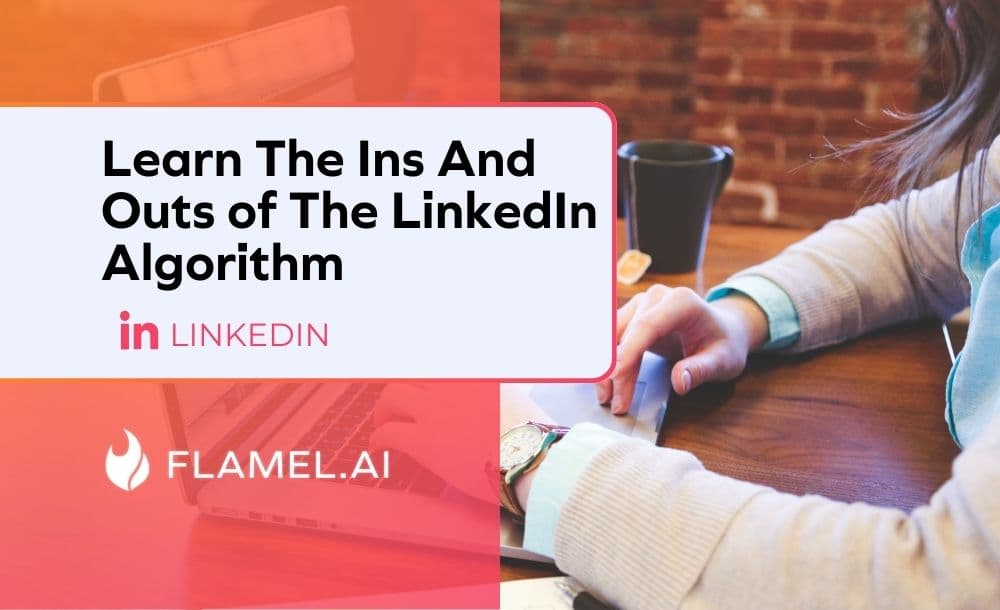 Learn The Ins And Outs of The LinkedIn Algorithm