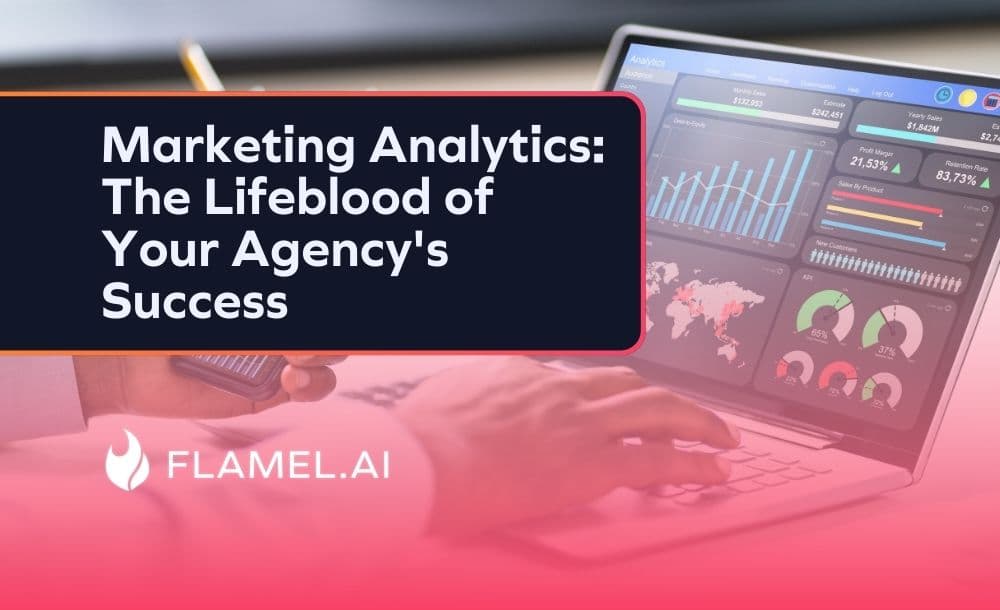Marketing Analytics: The Lifeblood of Your Agency's Success