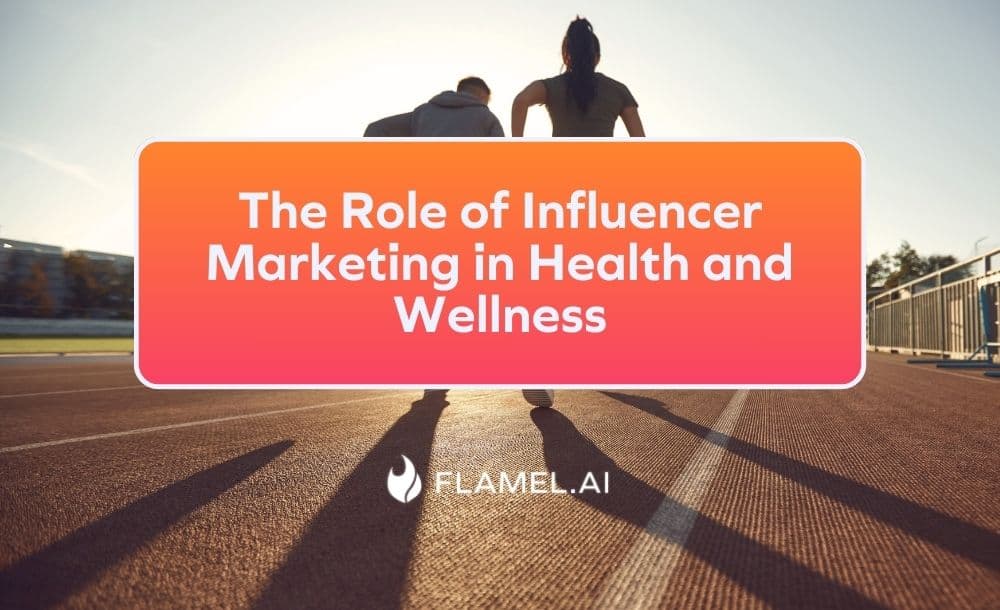 The Role of Influencer Marketing in Health and Wellness